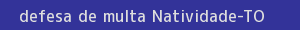 defesa/recurso de multa natividade