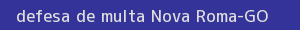 defesa/recurso de multa nova roma