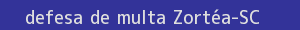 defesa/recurso de multa zortéa