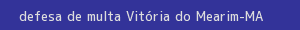 defesa/recurso de multa vitória do mearim