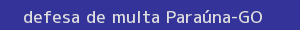 defesa/recurso de multa paraúna