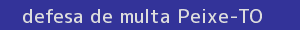 defesa/recurso de multa peixe