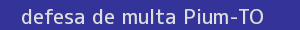 defesa/recurso de multa pium