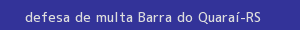 defesa/recurso de multa barra do quaraí