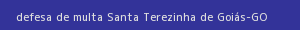 defesa/recurso de multa santa terezinha de goiás
