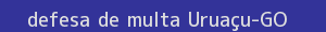 defesa/recurso de multa uruaçu