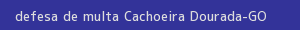 defesa/recurso de multa cachoeira dourada
