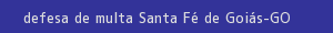 defesa/recurso de multa santa fé de goiás