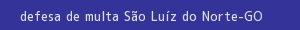 defesa/recurso de multa são luíz do norte