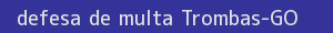 defesa/recurso de multa trombas
