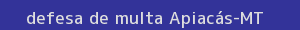 defesa/recurso de multa apiacás