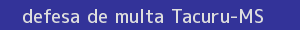 defesa/recurso de multa tacuru