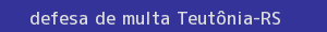 defesa/recurso de multa teutônia