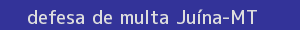 defesa/recurso de multa juína