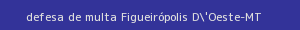 defesa/recurso de multa figueirópolis d'oeste