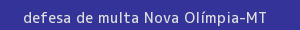 defesa/recurso de multa nova olímpia
