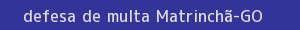 defesa/recurso de multa matrinchã