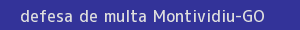 defesa/recurso de multa montividiu