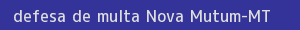 defesa/recurso de multa nova mutum