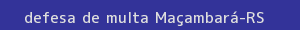 defesa/recurso de multa maçambará