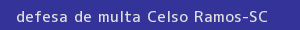 defesa/recurso de multa celso ramos
