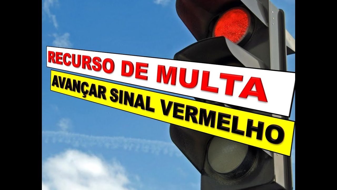 RECURSO DE MULTA: AVANÇO DE SINAL VERMELHO - direito de trânsito